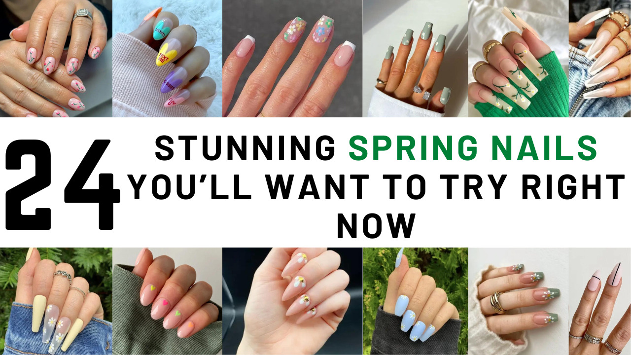 24 Stunning Spring Nails You’ll Want To Try Right Now